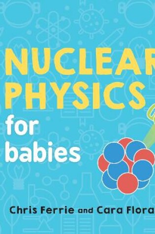 Cover of Nuclear Physics for Babies
