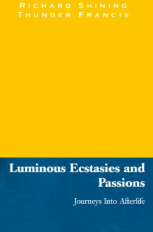 Cover of Luminous Ecstasies and Passions