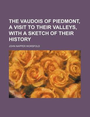 Cover of The Vaudois of Piedmont, a Visit to Their Valleys, with a Sketch of Their History