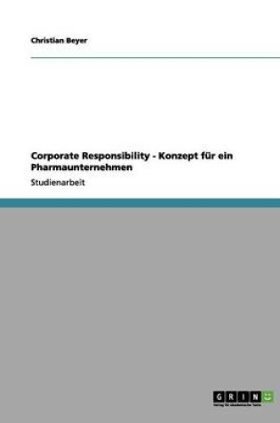 Cover of Corporate Responsibility - Konzept fur ein Pharmaunternehmen