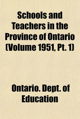 Book cover for Schools and Teachers in the Province of Ontario (Volume 1951, PT. 1)