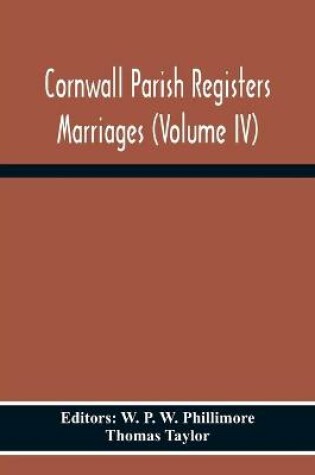 Cover of Cornwall Parish Registers Marriages (Volume Iv)