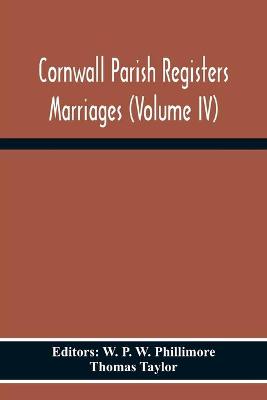 Book cover for Cornwall Parish Registers Marriages (Volume Iv)