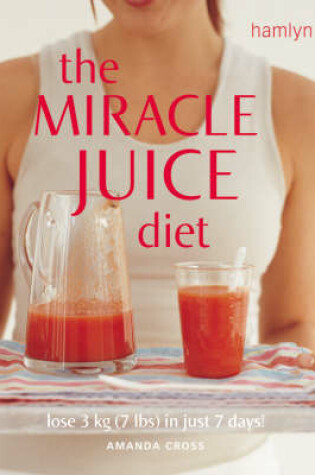 Cover of The Miracle Juice Diet