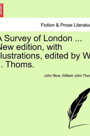 Cover of A Survey of London ... New Edition, with Illustrations, Edited by W. J. Thoms.