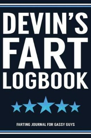 Cover of Devin's Fart Logbook Farting Journal For Gassy Guys