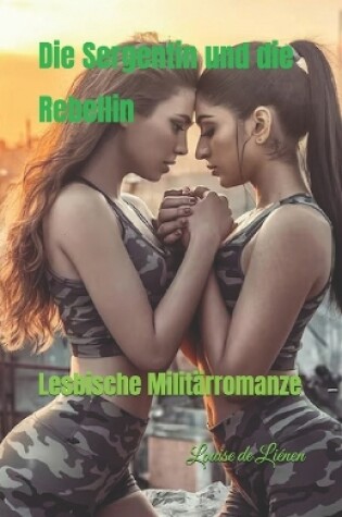 Cover of Die Sergentin und die Rebellin