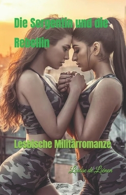 Book cover for Die Sergentin und die Rebellin