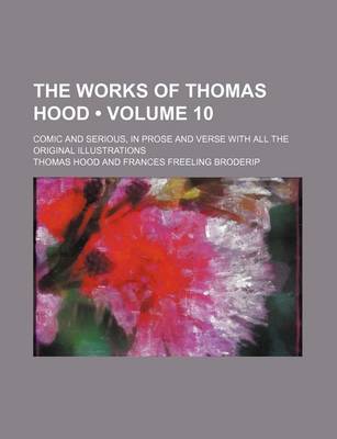 Book cover for The Works of Thomas Hood (Volume 10 ); Comic and Serious, in Prose and Verse with All the Original Illustrations