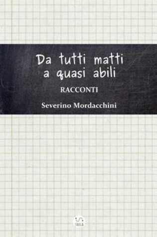 Cover of Da Tutti Matti a Quasi Abili