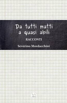 Book cover for Da Tutti Matti a Quasi Abili