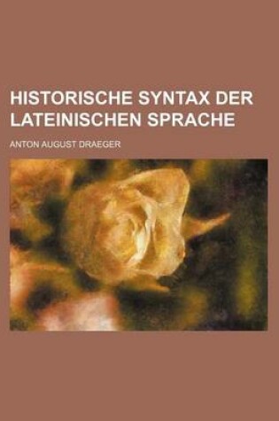 Cover of Historische Syntax Der Lateinischen Sprache