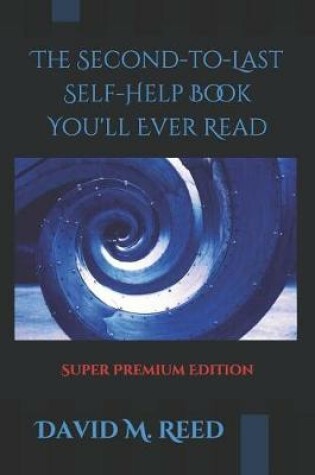 Cover of The Second to Last Self-Help Book You'll Ever Read