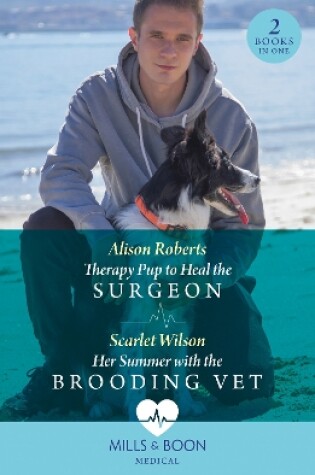 Cover of Therapy Pup To Heal The Surgeon / Her Summer With The Brooding Vet