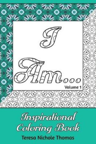 Cover of I Am... Inspirational Coloring Book - Volume 1