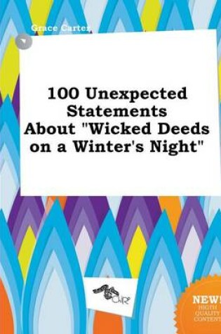 Cover of 100 Unexpected Statements about Wicked Deeds on a Winter's Night