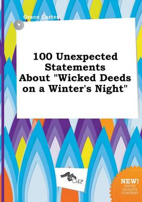 Book cover for 100 Unexpected Statements about Wicked Deeds on a Winter's Night