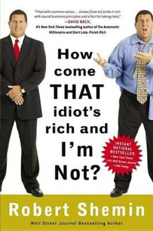 Cover of How Come That Idiot's Rich and I'm Not?