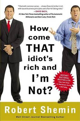 Book cover for How Come That Idiot's Rich and I'm Not?