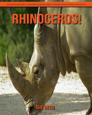 Book cover for Rhinoceros! An Educational Children's Book about Rhinoceros with Fun Facts