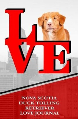 Cover of Nova Scotia Duck Tolling Retriever Love Journal