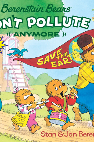Cover of The Berenstain Bears Don't Pollute (Anymore)