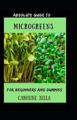 Book cover for Absolute Guide To Microgreens For Beginners And Dummies