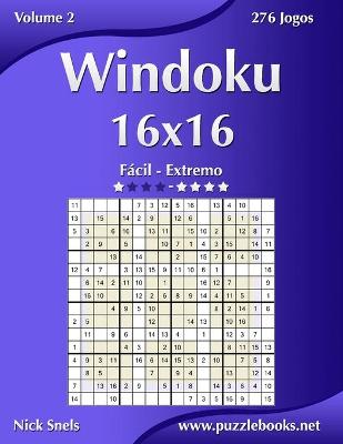 Cover of Windoku 16x16 - Fácil ao Extremo - Volume 2 - 276 Jogos