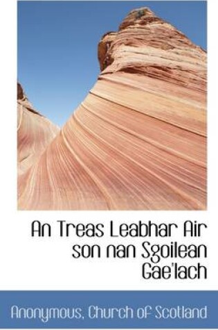 Cover of An Treas Leabhar Air Son Nan Sgoilean Gae'lach