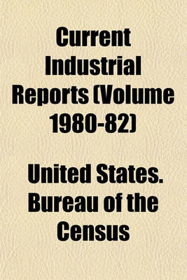 Book cover for Current Industrial Reports (Volume 1980-82)