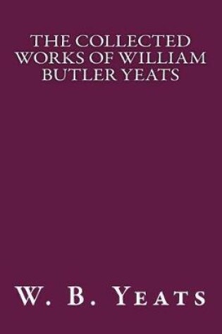 Cover of The Collected Works of William Butler Yeats