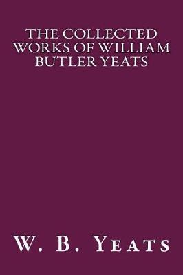 Book cover for The Collected Works of William Butler Yeats