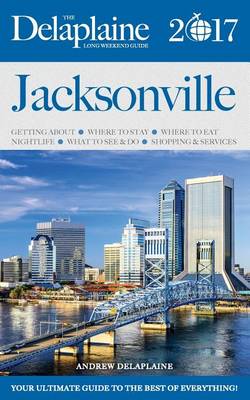 Book cover for Jacksonville - The Delaplaine 2017 Long Weekend Guide