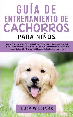 Book cover for Guia de Entrenamiento de Cachorros Para Ninos
