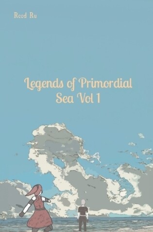 Cover of Legends of Primordial Sea Vol 1