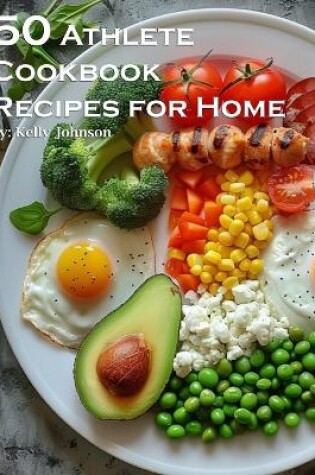 Cover of 50 Athlete Cookbook Recipes for Home