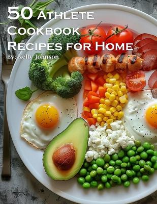 Book cover for 50 Athlete Cookbook Recipes for Home