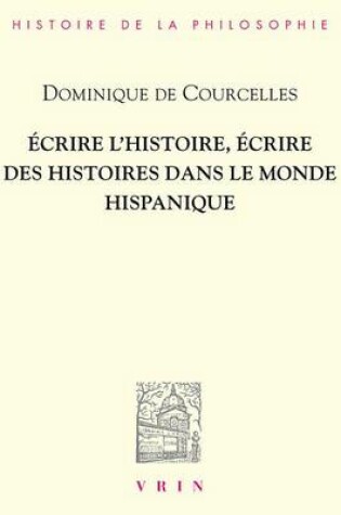 Cover of Ecrire l'Histoire, Ecrire Des Histoires Dans Le Monde Hispanique