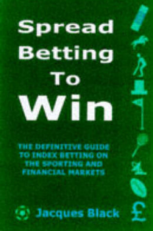 Cover of Spread Betting To Win
