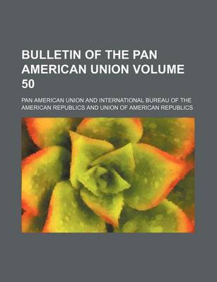 Book cover for Bulletin of the Pan American Union Volume 50