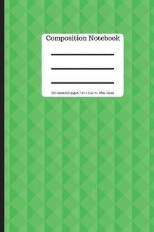 Cover of Composition Notebook - 200 Sheets/ 400 Pages 7.44 X 9.69 in - Wide Ruled