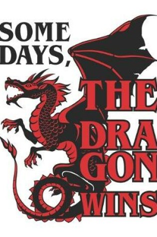 Cover of Some Days The Dragon Wins