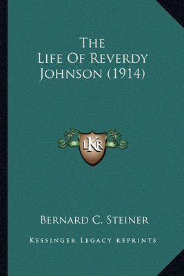 Book cover for The Life of Reverdy Johnson (1914) the Life of Reverdy Johnson (1914)