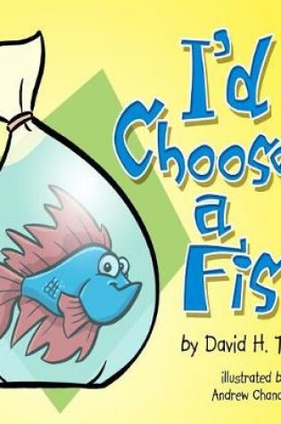 Cover of I'd Choose a Fish