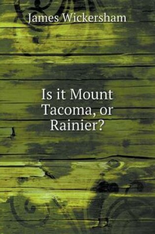 Cover of Is it Mount Tacoma, or Rainier?