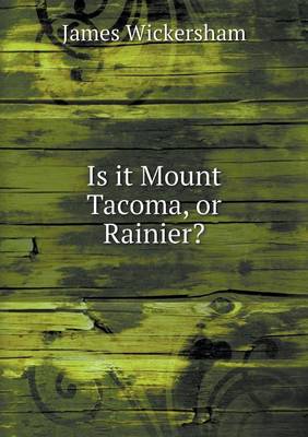 Book cover for Is it Mount Tacoma, or Rainier?