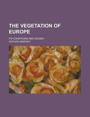 Book cover for The Vegetation of Europe; Its Conditions and Causes