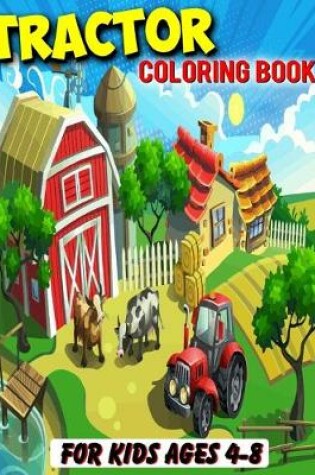 Cover of Tractor Coloring Book For Kids Ages 4-8