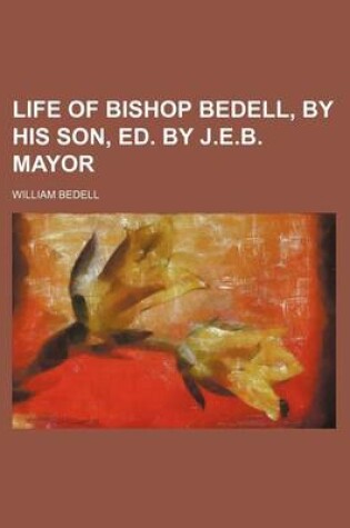 Cover of Life of Bishop Bedell, by His Son, Ed. by J.E.B. Mayor