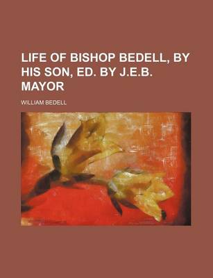 Book cover for Life of Bishop Bedell, by His Son, Ed. by J.E.B. Mayor